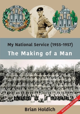 My National Service (1955-1957): The Making of a Man by Holdich, Brian