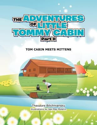 The Adventures of Little Tommy Cabin Part II: Tom Cabin Meets Mittens by Bilichniansky, Theodore