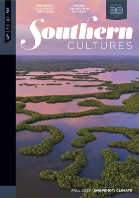 Southern Cultures: Snapshot: Climate: Volume 29, Number 3 - Fall 2023 Issue by Ferris, Marcie Cohen