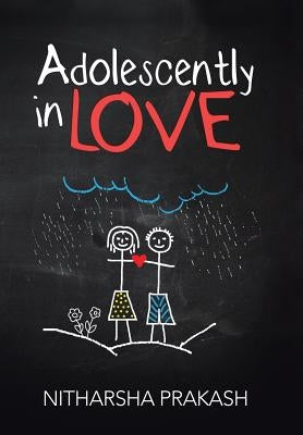 Adolescently in Love by Prakash, Nitharsha