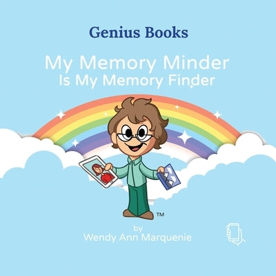 My Memory Minder Is My Memory Finder by Marquenie, Wendy Ann