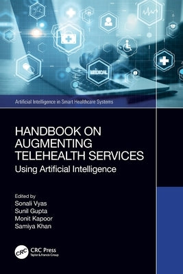 Handbook on Augmenting Telehealth Services: Using Artificial Intelligence by Vyas, Sonali