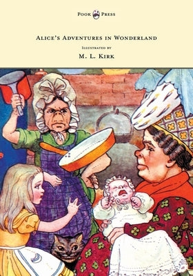 Alice's Adventures in Wonderland - With Twelve Full-Page Illustrations in Color by M. L. Kirk and Forty-Two Illustrations by John Tenniel by Carroll, Lewis