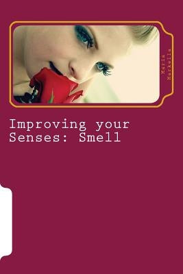 Improving your Senses: Smell by Markella, Maria
