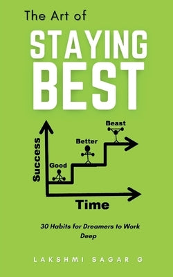 The Art of Staying Best by Sagar, Lakshmi
