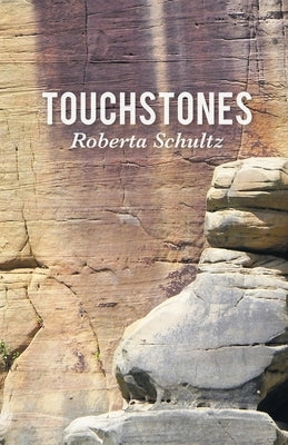 Touchstones by Schultz, Roberta