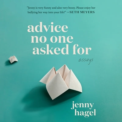 Advice No One Asked for by Hagel, Jenny