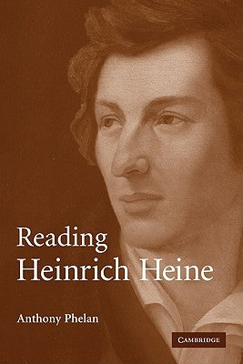 Reading Heinrich Heine by Phelan, Anthony