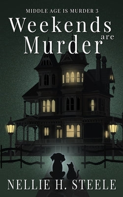 Weekends are Murder by Steele, Nellie H.