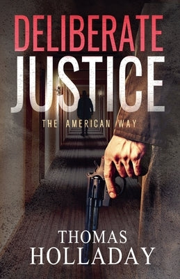 Deliberate Justice by Holladay, Thomas