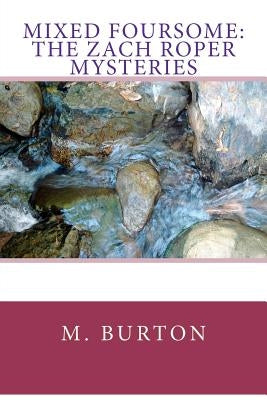 Mixed Foursome: The Zach Roper Mysteries by Burton, M. H.