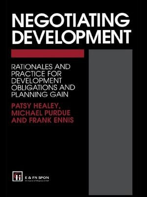 Negotiating Development: Rationales and Practice for Development Obligationsand Planning Gain by Ennis, F.