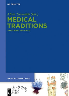 Medical Traditions: Exploring the Field by Touwaide, Alain
