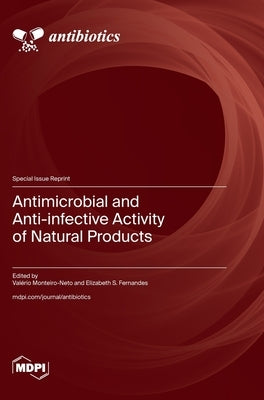 Antimicrobial and Anti-infective Activity of Natural Products by Monteiro-Neto, Valério