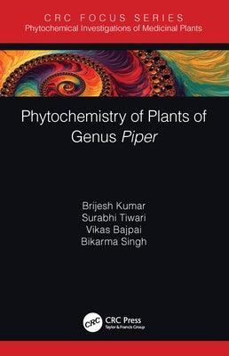 Phytochemistry of Plants of Genus Piper by Kumar, Brijesh