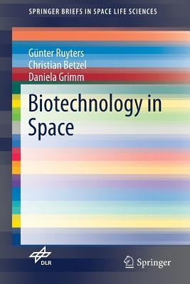 Biotechnology in Space by Ruyters, Günter