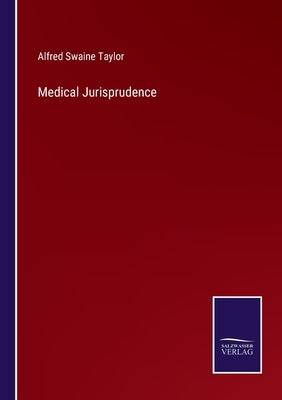 Medical Jurisprudence by Taylor, Alfred Swaine