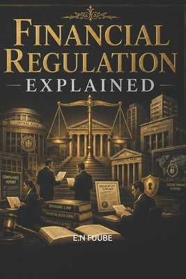 Financial Regulation Explained by D, Kabuni