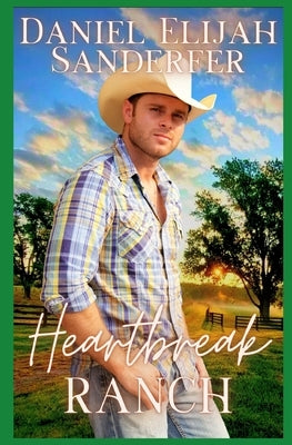 Heartbreak Ranch by Sanderfer, Daniel Elijah