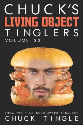 Chuck's Living Object Tinglers: Volume 30 by Tingle, Chuck