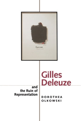 Gilles Deleuze and the Ruin of Representation by Olkowski, Dorothea