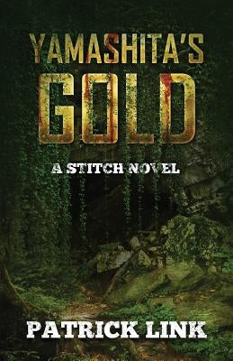 Yamashita's Gold: A Stitch Novel by Link, Patrick