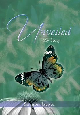 Unveiled - My Story by Jacobs, Shanon
