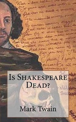 Is Shakespeare Dead? by Twain, Mark