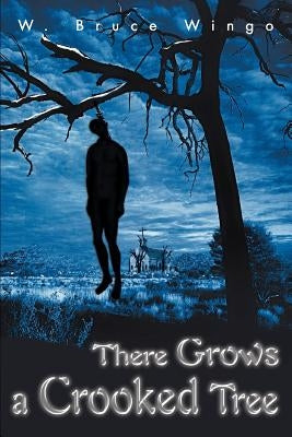 There Grows a Crooked Tree by Wingo, W. Bruce