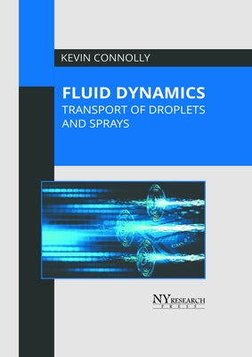Fluid Dynamics: Transport of Droplets and Sprays by Connolly, Kevin