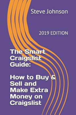 The Smart Craigslist Guide: How to Buy & Sell and Make Extra Money on Craigslist by Johnson, Steve