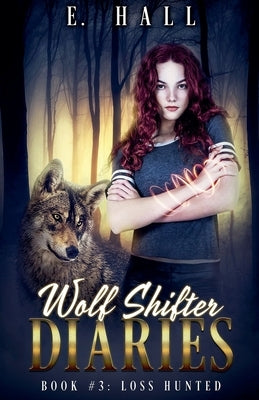 Wolf Shifter Diaries: Loss Hunted by Hall, E.