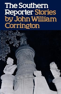 The Southern Reporter and Other Stories by Corrington, John William