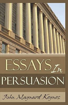 Essays In Persuasion by Keynes, John Maynard
