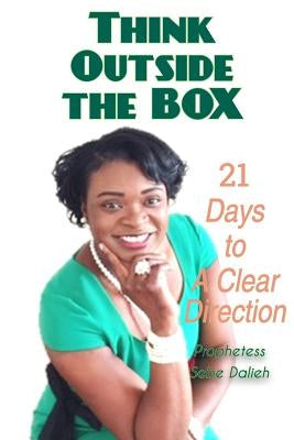 Think Outside the Box: 21 Days to A Clear Direction by Dalieh, Sebe