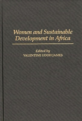 Women and Sustainable Development in Africa by James, Valentine