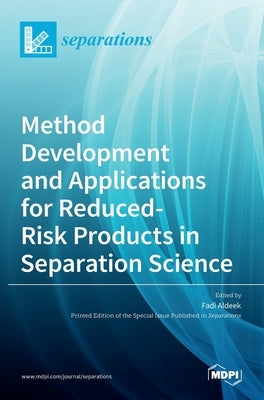 Method Development and Applications for Reduced-Risk Products in Separation Science by Aldeek, Fadi