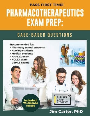 Pharmacotherapeutics Exam Prep: Case-Based Questions by Carter, Jim