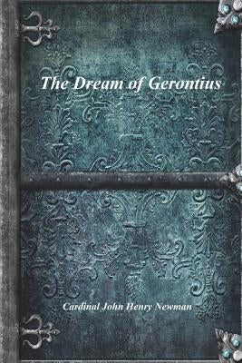 The Dream of Gerontius by Newman, Cardinal John Henry