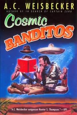Cosmic Banditos by Weisbecker, A. C.