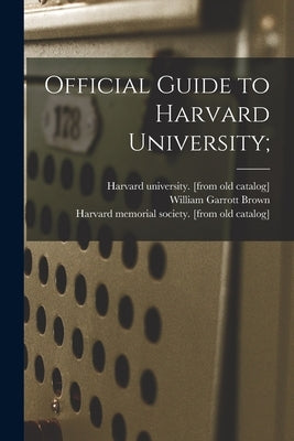 Official Guide to Harvard University; by Harvard University