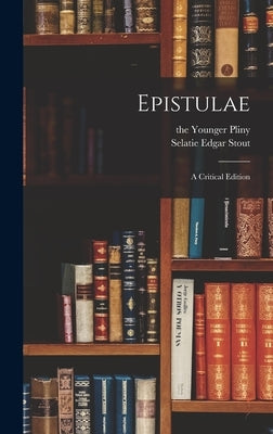 Epistulae: a Critical Edition by Pliny