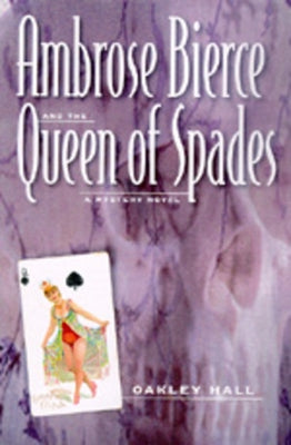 Ambrose Bierce and the Queen of Spades: A Mystery Novel by Hall, Oakley