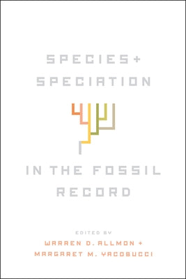 Species and Speciation in the Fossil Record by Allmon, Warren D.