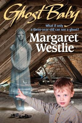 Ghost Baby by Westlie, Margaret A.