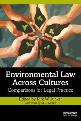 Environmental Law Across Cultures: Comparisons for Legal Practice by Junker, Kirk W.