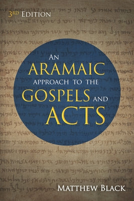 An Aramaic Approach to the Gospels and Acts, 3rd Edition by Black, Matthew