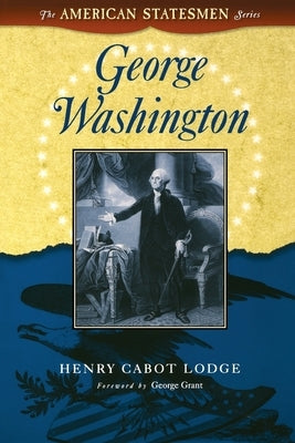 George Washington by Lodge, Henry Cabot