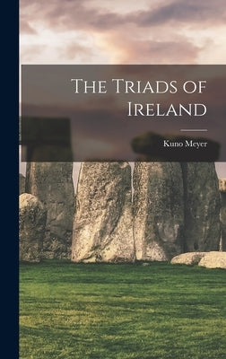 The Triads of Ireland by Meyer, Kuno