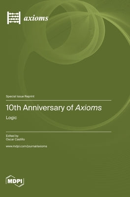 10th Anniversary of Axioms: Logic by Castillo, Oscar